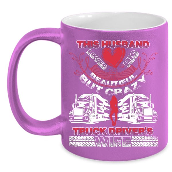 This Husband Loves His Truck Driver's Wife Coffee Mug, Cool Husband Coffee Cup
