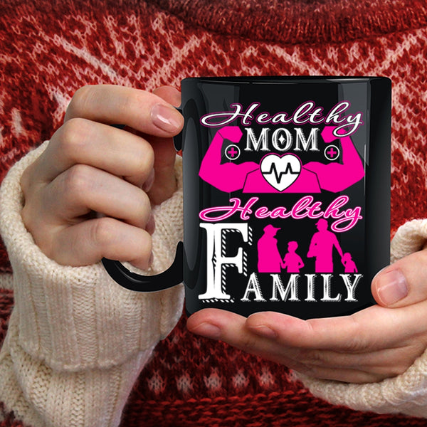 Healthy Mom Coffee Mug, Healthy Family Coffee Cup