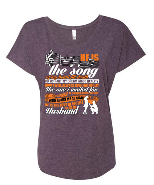 He Is The Song Of My Heart T Shirt, He Is My Husband T Shirt, Cool Shirt (Ladies' Triblend Dolman Sleeve)