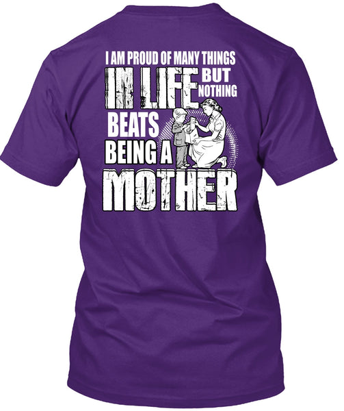 Being A Mother T Shirt, I Am Proud Of Many Things T Shirt