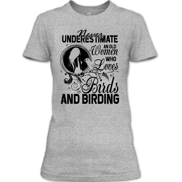 Never Underestimate T Shirt, And Birding T Shirt