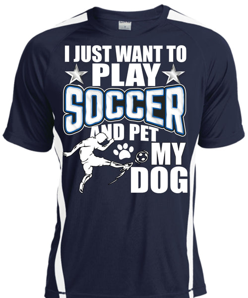 I Just Want To Play Soccer T Shirt, Pet My Dog T Shirt, Cool Shirt