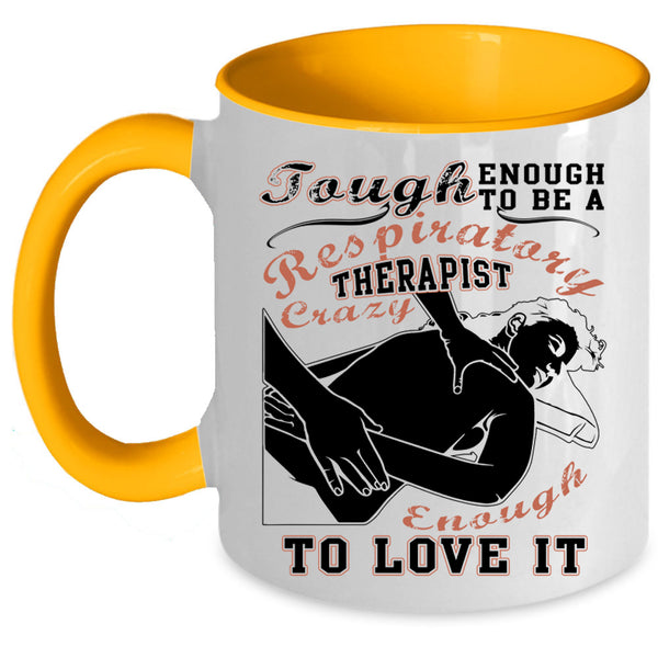 I Love It Coffee Mug, To Be A Respiratory Therapist Accent Mug