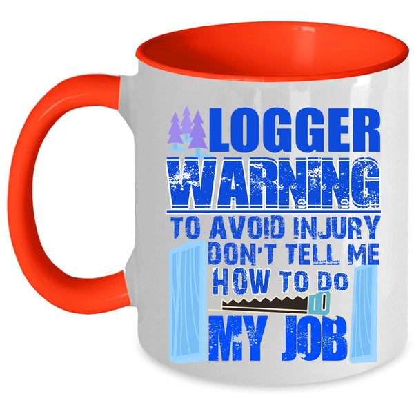 Cool Gift For Logger Coffee Mug, Logger Accent Mug