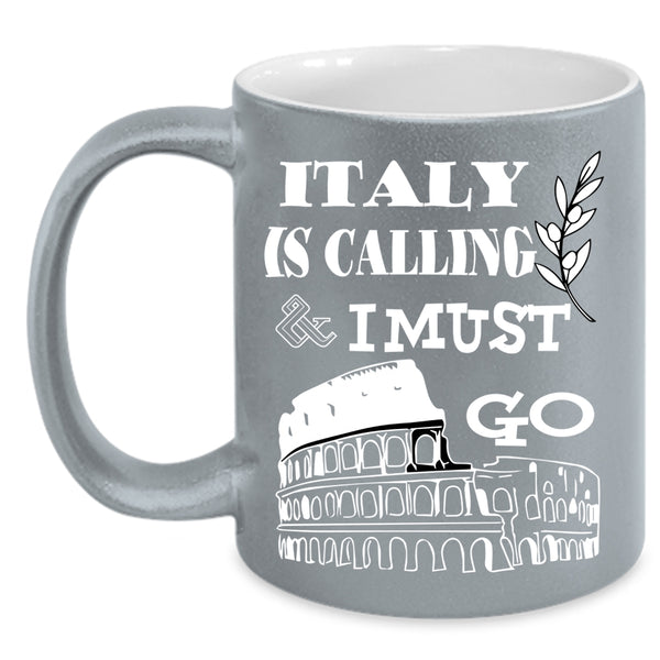 Italy Is Calling And I Must Go Coffee Mug, Cool Italian Coffee Cup