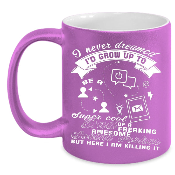 I'd Grow Up To Be A Dad Of A Social Worker Coffee Mug, Daddy Coffee Cup
