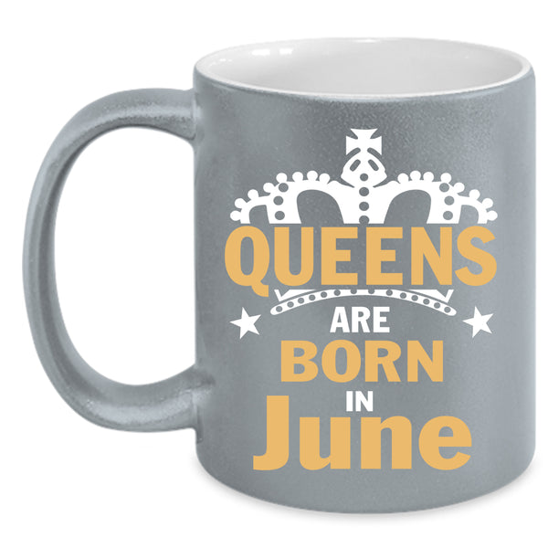 Queens Are Born In June Coffee Mug, Cool Lady Coffee Cup