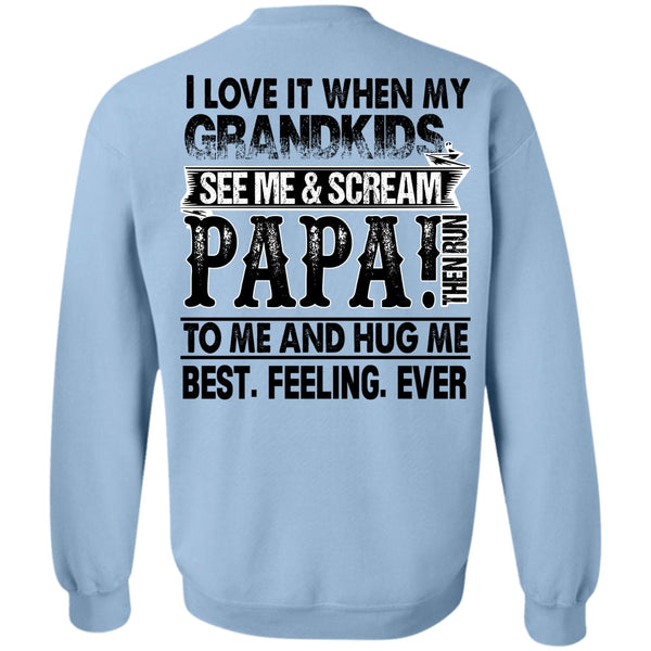 I Love Papa T Shirt, Grandkids See Me And Scream Papa Sweatshirt