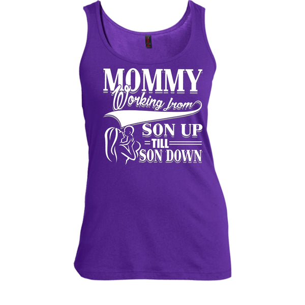 Mommy T Shirt, Working From Son Up Tank Top