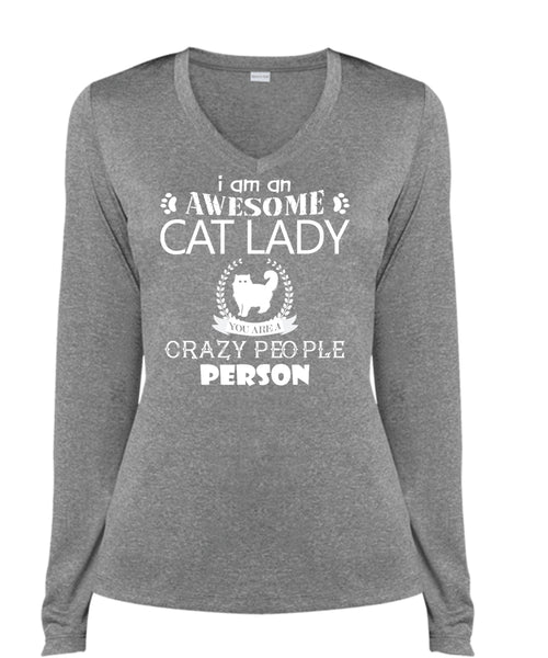 I Am An Awesome Cat Lady Crazy People Person T Shirt, My Pets T Shirt (Ladies LS Heather V-Neck)