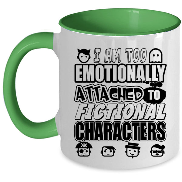 Fictional Characters Coffee Mug, I Am Too Emotionally Attached Accent Mug