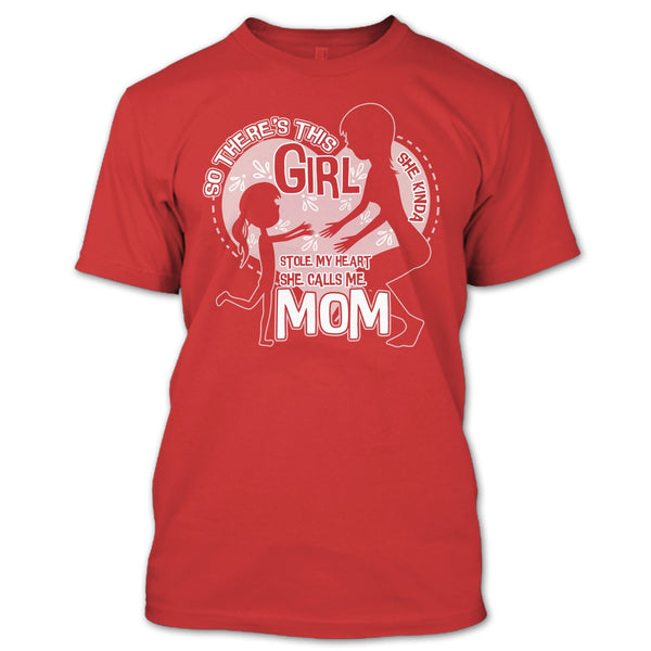 She Kinda Stole My Heart T Shirt, He Calls Me Mom T Shirt
