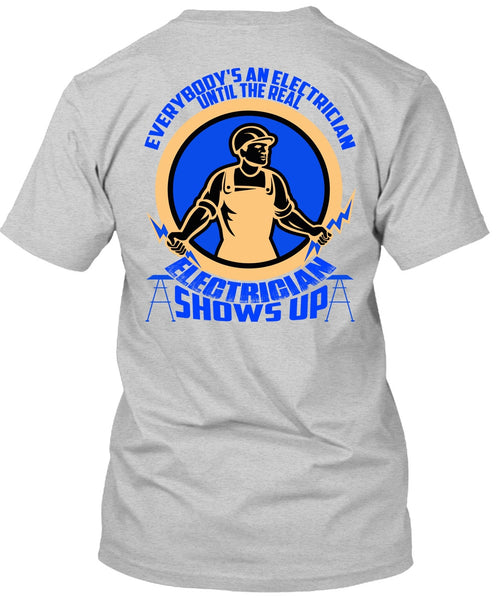 Electrician Shows Up T Shirt, I Love Electrician T Shirt