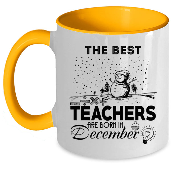 Christmas Coffee Mug, The Best Teachers Are Born In December Accent Mug