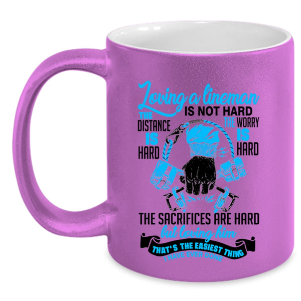 I Love Lineman Coffee Mug, Loving A Lineman Is Not Hard Accent Mug