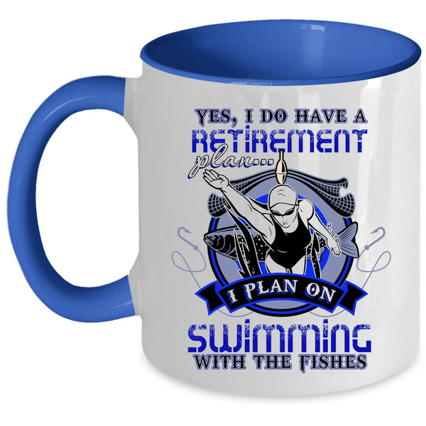I Plan On Swimming With The Fishes Coffee Mug, I Do Have A Retirement Plan Accent Mug