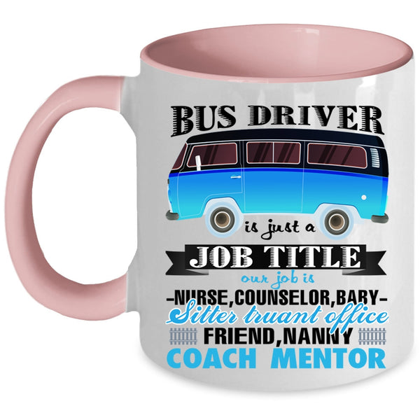 Awesome Bus Driver Coffee Mug, Bus Driver Is Just A Job Title Accent Mug