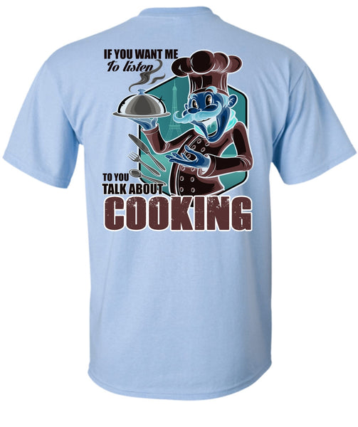 Talk About Cooking T Shirt, I Love Chef T Shirt