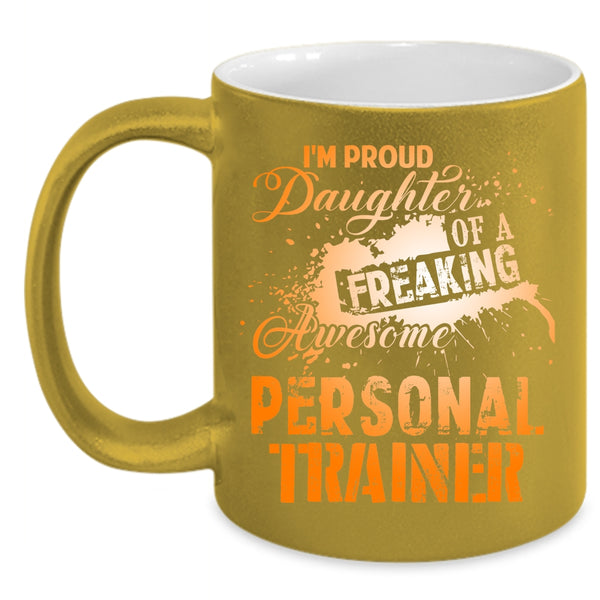 I'm Proud Daughter Of A Personal Trainer Coffee Mug, Trainer's Daughter Coffee Cup