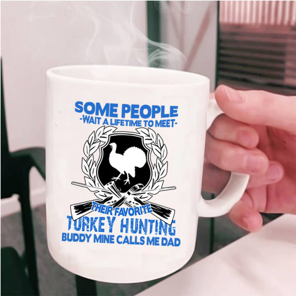 Mine Calls Me Dad Coffee Mug, Their Favorite Turkey Hunting Buddy Cup