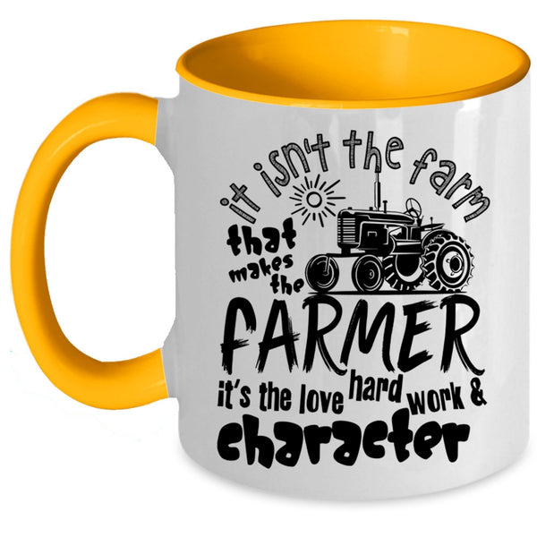 It's The Love Hard Work Coffee Mug, It Isn't The Fram That Makes The Farmer Accent Mug