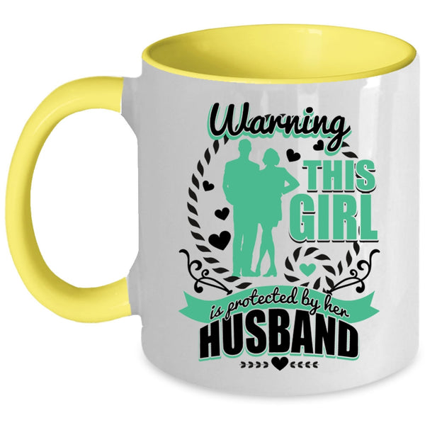 Cute Wife Coffee Mug, This Girl Is Protected By Her Husband Accent Mug