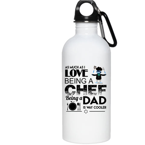 I Love Being A Chef 20 oz Stainless Steel Bottle,Being A Dad Is Way Cooler Outdoor Sports Water Bottle