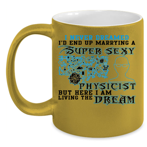 Cool Just Married Coffee Mug, I'd End Up Marrying A Physicist Accent Mug