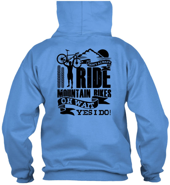I Don't Always Ride Mountain Bikes T Shirt, I Love Biker T Shirt