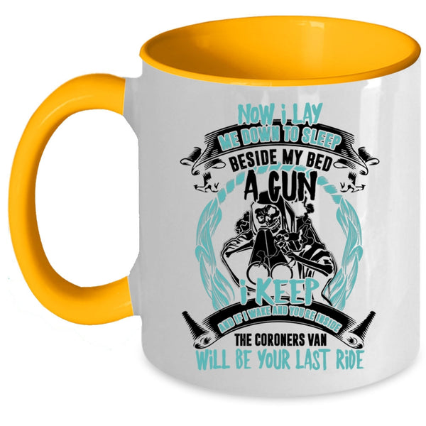 Cool Coffee Mug, Now I Lay Me Down To Sleep Beside My Bed A Gun Accent Mug