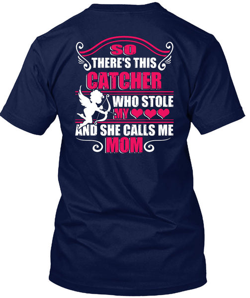 So There's This Catcher Who Stole My Heart T Shirt, She Calls Me Mom T Shirt