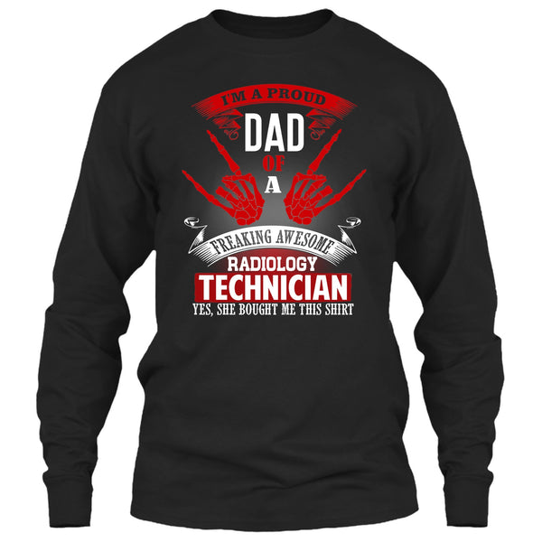 I'm A Proud Dad T Shirt, Freaking Awesome Radiology Technician T Shirt