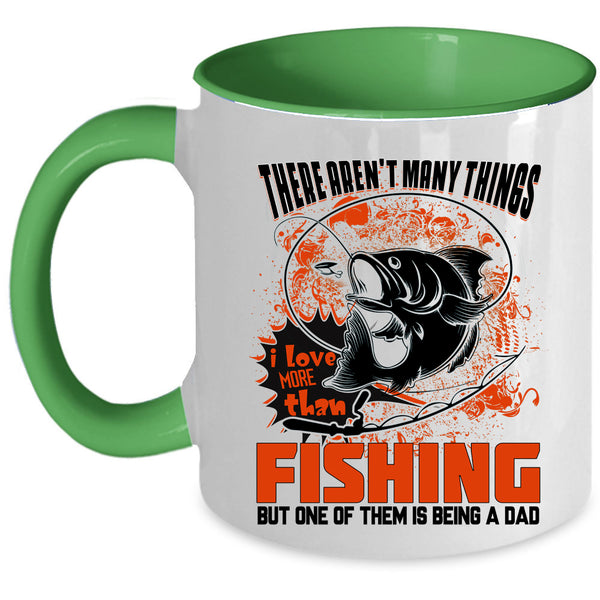 Is Being A Dad Coffee Mug, I Love More Than Fishing Accent Mug