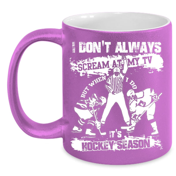 When I Do It's Hockey Season Coffee Mug, Funny Hockey Season Coffee Cup