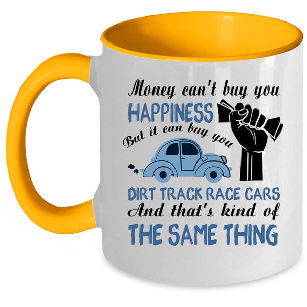It Can Buy You Dirt Track Race Cars Coffee Mug, Money Can't Buy You Happiness Accent Mug