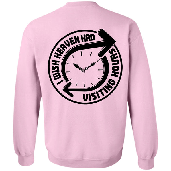 I Love My Life T Shirt, I Wish Heaven Had Visiting Hours Sweatshirt