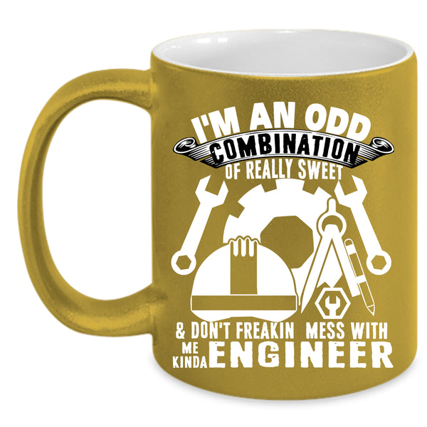 Don't Freaking Mess With Me Kinda Engineer Coffee Mug, Cute Coffee Cup