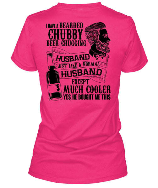 I Have A Bearded Chubby Beer Chugging Husband T Shirt, I Love Wife T Shirt