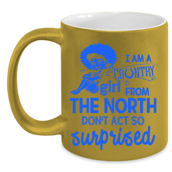 Cute Girls Coffee Mug, I Am Country Girl From The North Accent Mug
