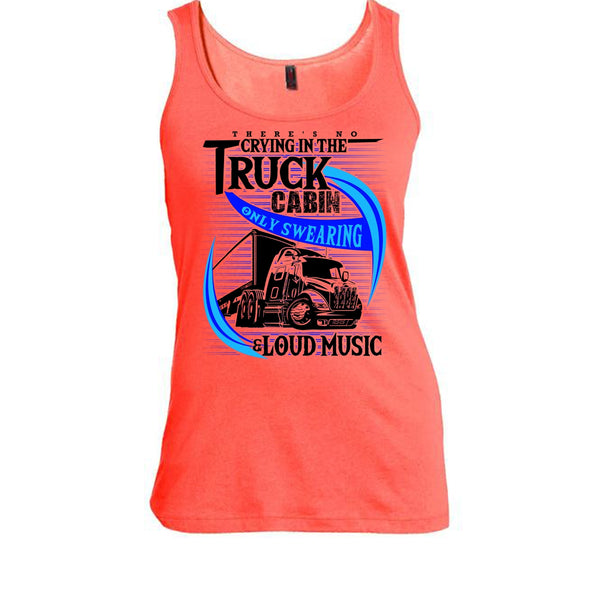 There's No Cry In The Truck Cabin T Shirt, Truck Driver Tank Top