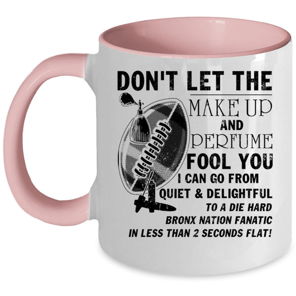 Cute Coffee Mug, Don't Let The Make Up And Perfume Fool You Accent Mug