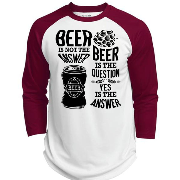 Beer Is Not The Answer T Shirt, I Love Beer T Shirt, Awesome T-Shirts  (Polyester Game Baseball Jersey)
