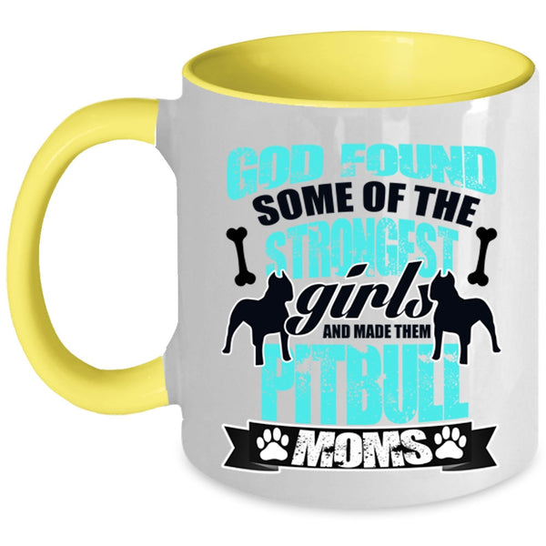 Made Them Pitbull Moms Coffee Mug, The Strongest Girls Accent Mug