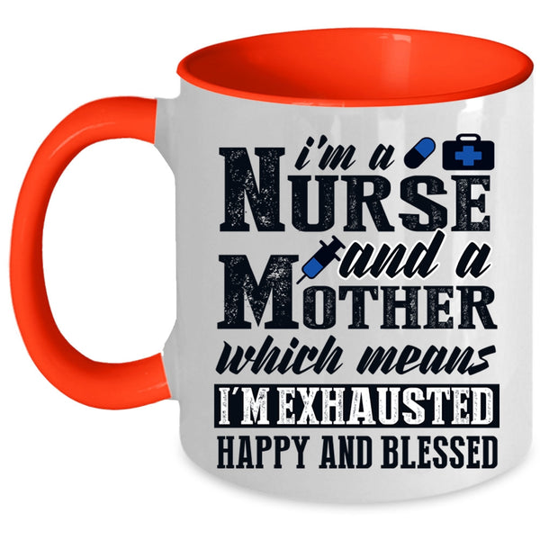 Cool Nurse Mom Coffee Mug, I'm A Nurse And A Mother Accent Mug
