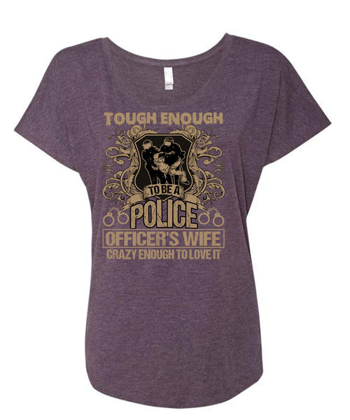 Police Officer's Wife T Shirt, Crazy Enough To Love It T Shirt, Cool Shirt (Ladies' Triblend Dolman Sleeve)