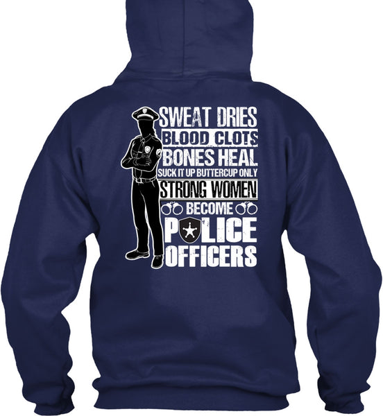 Strong Women Become Police Officers T Shirt, Sweat Dries T Shirt