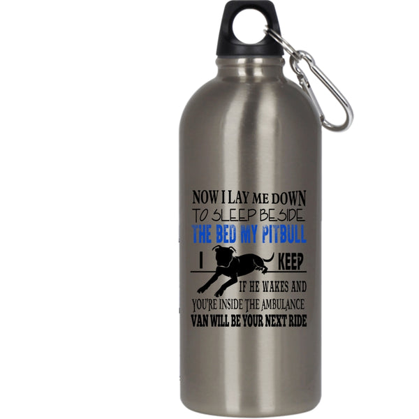 Sleep Beside The Bed My Pitbull 20 oz Stainless Steel Bottle,Funny Pit Bull Outdoor Sports Water Bottle