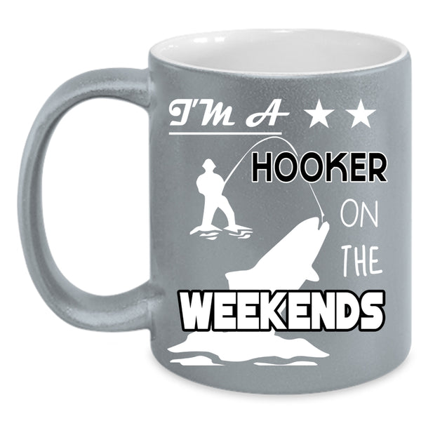 I'm A Hooker On The Weekends Coffee Mug, Funny Fishing Coffee Cup