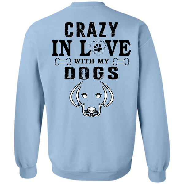 My Favorite T Shirt, Crazy In Love With My Dogs Sweatshirt