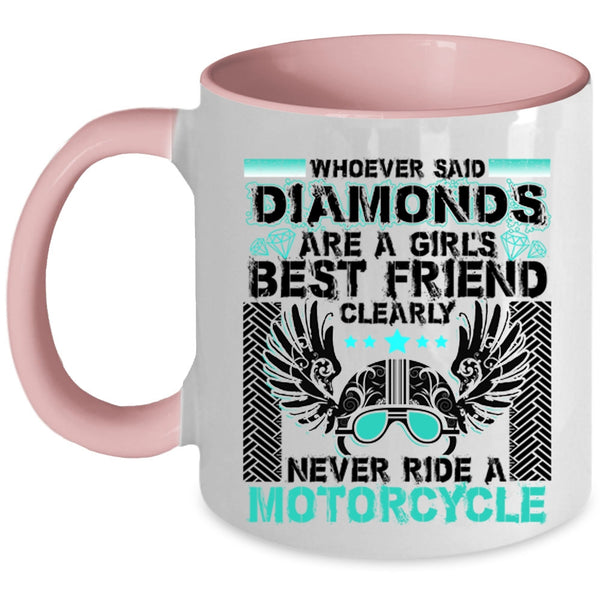 Never Ride A Motorcycle Coffee Mug, Diamonds Are A Girl's Best Friend Accent Mug